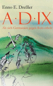 Paperback Anno Domini IX.: Als sich Germanien gegen Rom erhob [German] Book