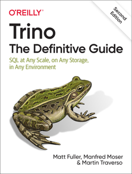 Paperback Trino: The Definitive Guide: SQL at Any Scale, on Any Storage, in Any Environment Book