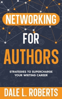 Hardcover Networking for Authors: Strategies to Supercharge Your Writing Career Book
