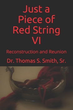 Paperback Just a Piece of Red String VI: Reconstruction and Reunion Book