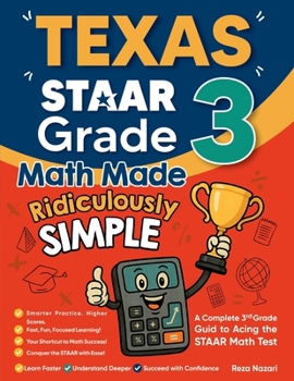 Paperback Texas STAAR Grade 3 Math Made Ridiculously Simple: A Comprehensive 3rd Grade Guide to Acing STAAR Math Test Book