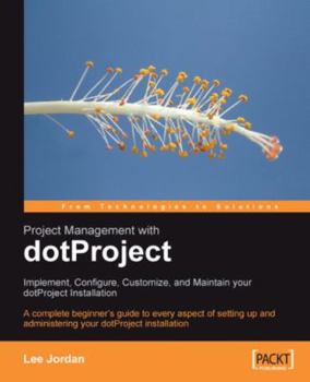 Paperback Project Management with Dotproject: Implement, Configure, Customize, and Maintain Your Dotproject Installation Book