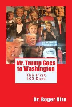 Paperback Mr. Trump Goes to Washington: The First 100 Days! Book