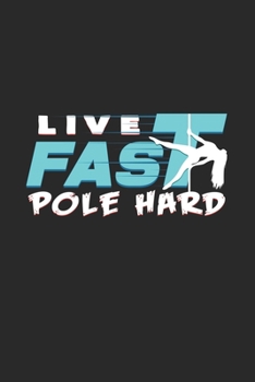Paperback Live fast pole hard: 6x9 Pole Fitness - dotgrid - dot grid paper - notebook - notes Book