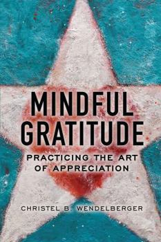 Perfect Paperback Mindful Gratitude: Practing the art of appreciation Book