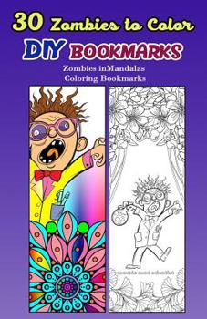 Paperback 30 Zombies to Color DIY Bookmarks: Zombies in mandalas Coloring Bookmarks Book