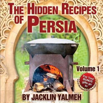 Paperback The Hidden Recipes of Persia: Eat Healthy Cookbook Volume I Book