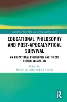 Hardcover Educational Philosophy and Post-Apocalyptical Survival: An Educational Philosophy and Theory Reader Volume XIV Book