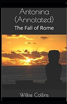 Paperback Antonina, or, The Fall of Rome Annotated Book