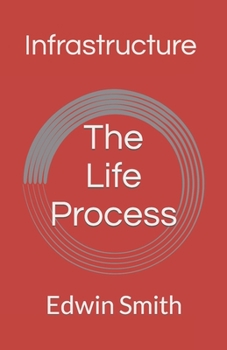 Infrastructure: The Life Process