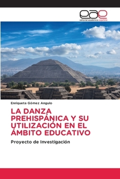 Paperback La Danza Prehispánica Y Su Utilización En El Ámbito Educativo [Spanish] Book