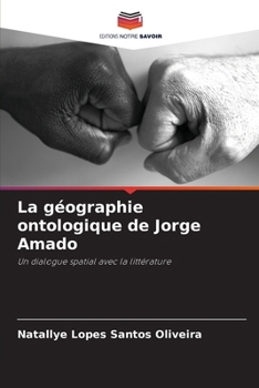 La géographie ontologique de Jorge Amado (French Edition)