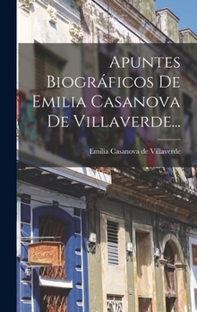 Hardcover Apuntes Biográficos De Emilia Casanova De Villaverde... [Spanish] Book