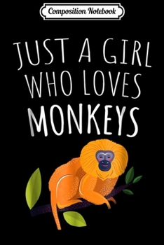 Composition Notebook: JUST A GIRL WHO LOVES MONKEYS - GOLDEN LION TAMARIN  Journal/Notebook Blank Lined Ruled 6x9 100 Pages