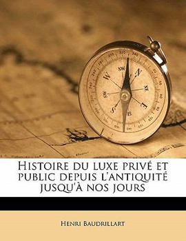 Paperback Histoire du luxe privé et public depuis l'antiquité jusqu'à nos jours Volume 1 [French] Book