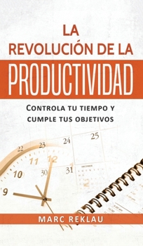 Hardcover La Revolución de la Productividad: Controla tu tiempo y cumple tus objetivos [Spanish] Book