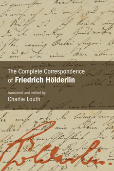 Hardcover The Complete Correspondence of Friedrich Hölderlin Book