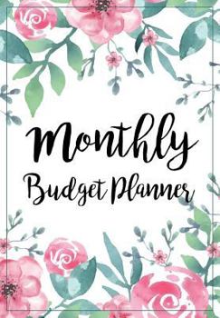 Monthly Budget Planner: Expense Finance Budget by a Year Monthly Weekly & Daily Bill Budgeting Planner and Organizer Tracker Workbook Journal Floral Watercolor Design