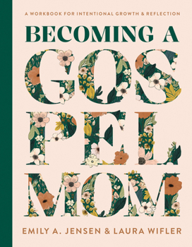 Hardcover Becoming a Gospel Mom: A Workbook for Intentional Growth and Reflection Book