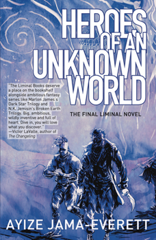 Heroes of an Unknown World - Book #4 of the Liminal