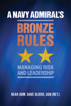 Hardcover A Navy Admiral's Bronze Rules: Managing Risk and Leadership Book