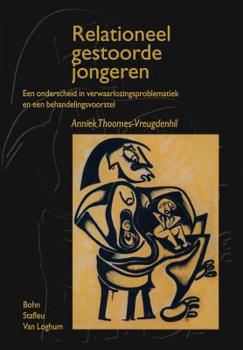 Paperback Relationeel Gestoorde Jongeren: Een Onderscheid in Verwaarlozingsproblematiek En Een Behandelingsvoorstel [Dutch] Book