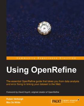 Paperback Using OpenRefine: With this book on OpenRefine, managing and cleaning your large datasets suddenly got a lot easier! With a cookbook approach and free Book