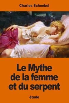 Paperback Le Mythe de la femme et du serpent: étude sur les origines d'une évolution psychologique primordiale [French] Book