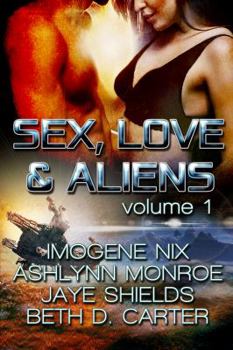 Sex, Love, and Aliens, Volume 1 - Book #1 of the Sex, Love, and Aliens