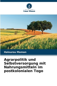 Paperback Agrarpolitik und Selbstversorgung mit Nahrungsmitteln im postkolonialen Togo [German] Book