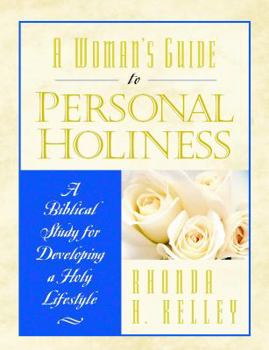 Paperback A Woman's Guide to Personal Holiness: A Biblical Study for Developing a Holy Lifestyle Book
