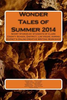 Paperback Wonder Tales of Summer 2014: Short Stories by students of Clark County School District, Las Vegas, during Ed2Net's Online Creative Writing Workshop Book