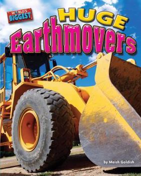 Huge Earthmovers - Book  of the World's Biggest