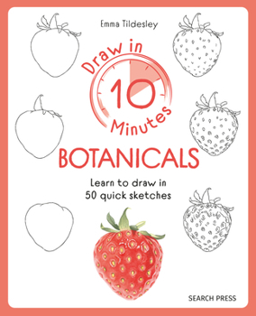 Paperback Draw in 10 Minutes: Botanicals: Learn How to Draw in 50 Quick Sketches Book