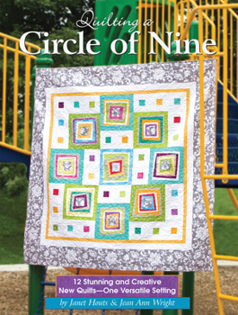 Paperback Quilting a Circle of Nine: 12 Stunning and Creative New Quilts-One Versatile Setting Book