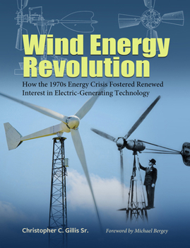 Hardcover Wind Energy Revolution: How the 1970s Energy Crisis Fostered Renewed Interest in Electric-Generating Technology Volume 30 Book