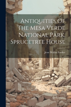 Paperback Antiquities Of The Mesa Verde National Park, Sprucetree House Book