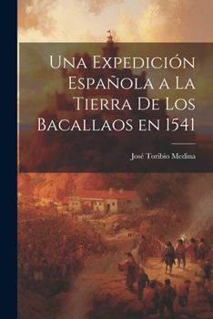 Paperback Una Expedición Española a la Tierra de los Bacallaos en 1541 [Spanish] Book