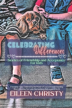 Celebrating Differences: Stories of Friendship and Acceptance for Kids