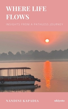 Paperback Where Life Flows: Insights from a Pathless Journey Book