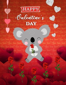 Happy Valentine's Day: Baby Koala Bear Blank Sketchbook (8.5 x 11 Inches) For Her Or Him Boyfriend Girlfriend Women Wife Husband Kids For Drawing ... Day, Birthday Gift Ideas For Koala Lovers.