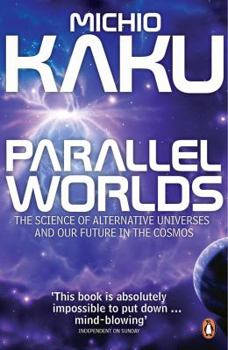 Paperback Parallel Worlds: The Science of Alternative Universes and Our Future in the Cosmos Book
