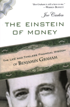 Hardcover The Einstein of Money: The Life and Timeless Financial Wisdom of Benjamin Graham Book