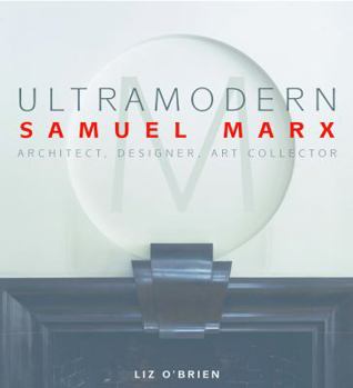 Hardcover Ultramodern: Samuel Marx Architect, Designer, Art Collector Book