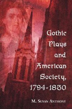 Paperback Gothic Plays and American Society, 1794-1830 Book
