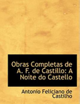 Paperback Obras Completas de A. F. de Castillo: A Noite Do Castello (Large Print Edition) [Large Print] Book