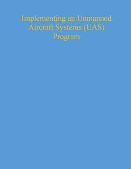 Paperback Implementing an Unmanned Aircraft Systems (UAS) Program Book