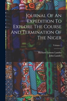 Paperback Journal Of An Expedition To Explore The Course And Termination Of The Niger; Volume 1 Book