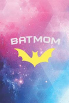 BATMOM - Proud Mom Mother Super Mom Hero Journal