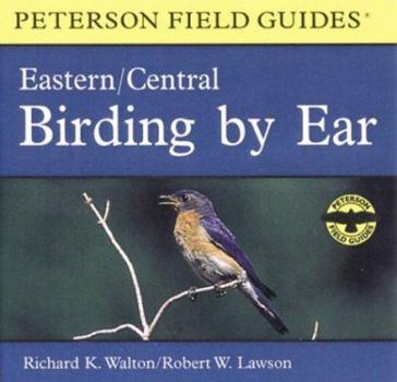 Birding by Ear: Eastern and Central North America (Peterson Field Guides(R)) - Book #38 of the Peterson Field Guides